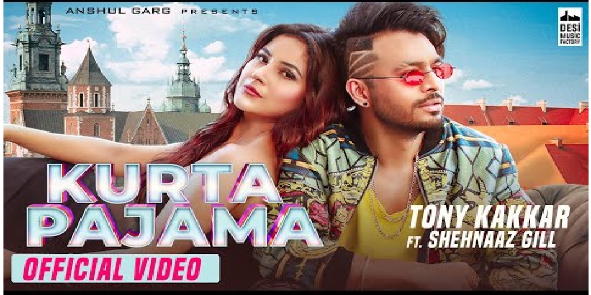Tony Kakkar's song 'Kurta Pajama' featuring Shehnaaz Gill released