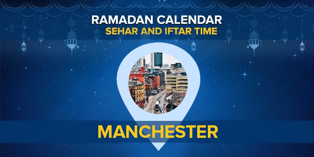 Manchester Ramadan Timings 2022