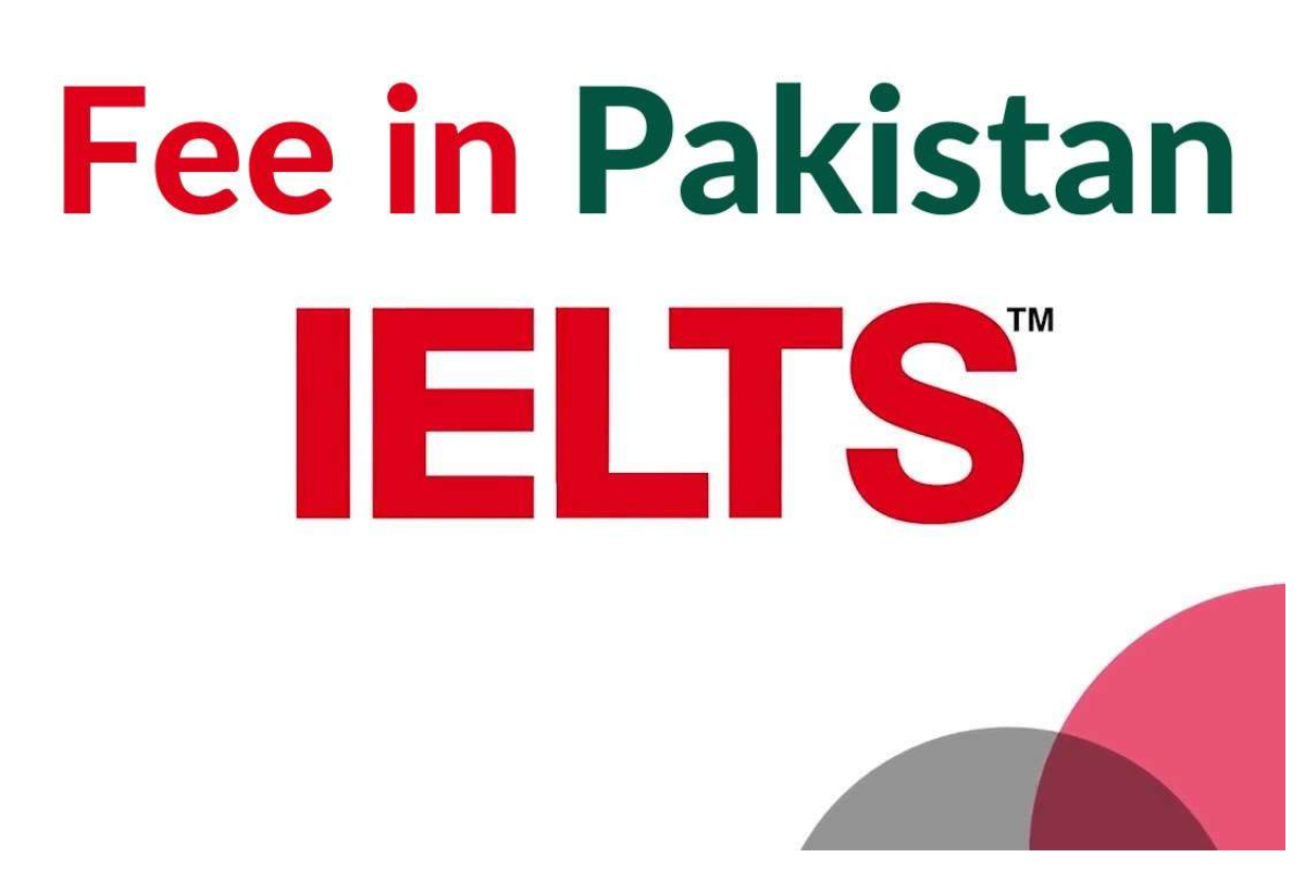 Latest IELTS Fees in Pakistan for 2024: A Complete Guide