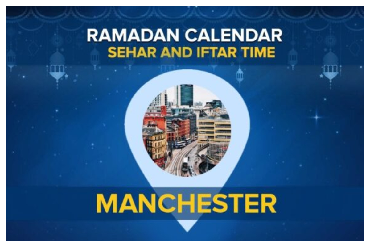 Manchester Ramadan Schedule 2024: Sehri and Iftar Timings in Manchester UK