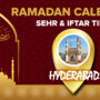 Ramadan Calendar Hyderabad 2023 – Sehri and Iftar timing in Hyderabad