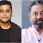 AR Rahman Suggests Kamal Haasan’s Hollywood Move at Financial Peak