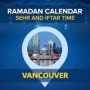 Vancouver Ramadan Calendar 2024: Sehri & Iftar timing Vancouver
