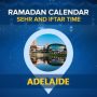 Adelaide Ramadan Calendar 2024: Sehri & Iftar timing Adelaide