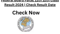 FBISE to announce HSSC part I & II results date is here