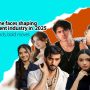 Meet the faces shaping entertainment industry in 2025